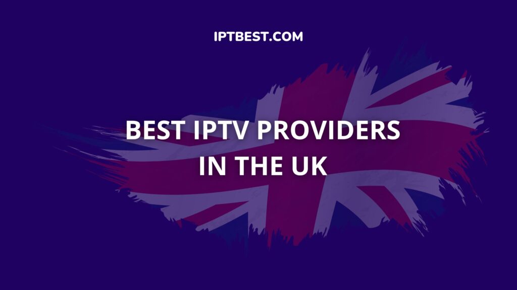 iptv subscriptions united kingdom